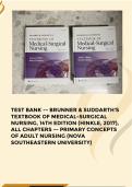 TEST BANK -- BRUNNER & SUDDARTH'S  TEXTBOOK OF MEDICAL-SURGICAL  NURSING, 14TH EDITION (HINKLE, 2017),  ALL CHAPTERS -- PRIMARY CONCEPTS  OF ADULT NURSING (NOVA  SOUTHEASTERN UNIVERSITY)
